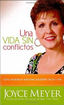 portada Una Vida sin Conflictos: Como Establecer Relaciones Saludables de por Vida = Conflict Free Life (in Spanish)