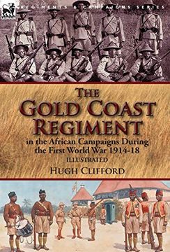portada The Gold Coast Regiment in the African Campaigns During the First World War 1914-18 (in English)