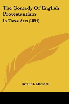 portada the comedy of english protestantism: in three acts (1894) (en Inglés)