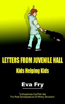 portada letters from juvenile hall: kids helping kids (en Inglés)