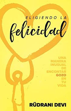 portada Eligiendo la Felicidad (Choosing Happiness Spanish)