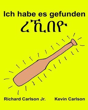 portada Ich habe es gefunden: Ein Bilderbuch für Kinder Deutsch-Tigrinya (Zweisprachige Ausgabe) (www.rich.center) (en Alemán)