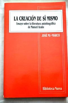 portada La Creación de sí Mismo. Ensayo Sobre la Literatura Autobiográfica de Manuel Azaña (in Spanish)