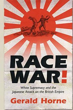 portada Race War! White Supremacy and the Japanese Attack on the British Empire (en Inglés)