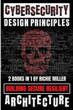 portada Cybersecurity Design Principles: Building Secure Resilient Architecture (en Inglés)