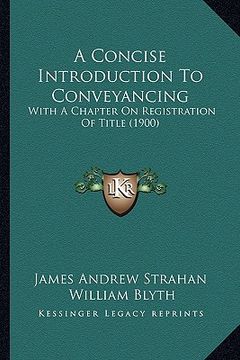 portada a concise introduction to conveyancing: with a chapter on registration of title (1900)