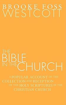 portada bible in the church: a popular account of the collection and reception of the holy scriptures in the christian churches (en Inglés)