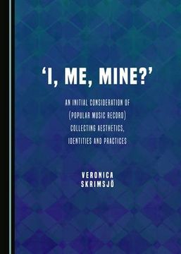 portada 'I, me, Mine? ' An Initial Consideration of (Popular Music Record) Collecting Aesthetics, Identities and Practices (en Inglés)