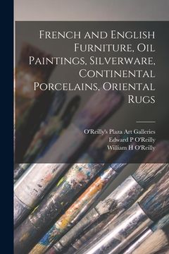 portada French and English Furniture, Oil Paintings, Silverware, Continental Porcelains, Oriental Rugs