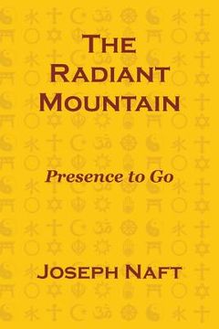 portada The Radiant Mountain: Presence to Go (en Inglés)
