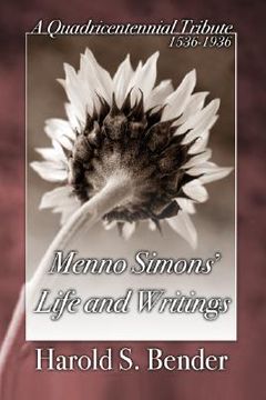portada menno simons' life and writings: a quadricentennial tribute 1536-1936 (en Inglés)