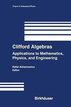 portada Clifford Algebras: Applications to Mathematics, Physics, and Engineering (en Inglés)