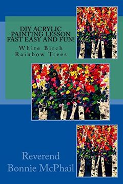 portada Diy Acrylic Painting Lesson Fast Easy and Fun! White Birch Rainbow Trees (en Inglés)