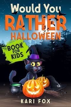 portada Would You Rather Halloween Book For Kids: Full Of Silly Scenarios, Crazy Choices & Hilarious Situations For The Whole Family To Enjoy! (en Inglés)