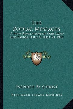 portada the zodiac messages: a new revelation of our lord and savior jesus christ v1 1920 (in English)
