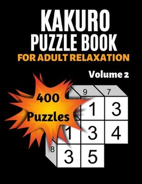 portada Kakuro Puzzle Book For Adult Relaxation: 400 Moderately Easy Puzzles Massive Daily Kakuro Puzzles (en Inglés)