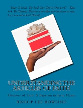 portada Understanding the Articles of Faith: Oneness of God & Baptism in Jesus Name (en Inglés)