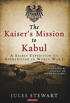 portada The Kaiser's Mission to Kabul: A Secret Expedition to Afghanistan in World war i (en Inglés)