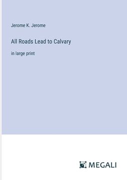 portada All Roads Lead to Calvary: in large print (in English)