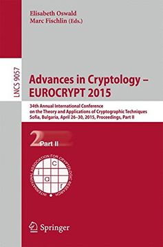 portada Advances in Cryptology - Eurocrypt 2015: 34Th Annual International Conference on the Theory and Applications of Cryptographic Techniques, Sofia,. Part ii (Security and Cryptology) (en Inglés)