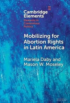 portada Mobilizing for Abortion Rights in Latin America (Elements in Contentious Politics) (in English)