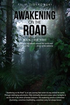 portada Awakening On The Road - Book 2 The West: the Story of My Travels around the World and My Discovery of the Invisible Forces of the Universe (en Inglés)