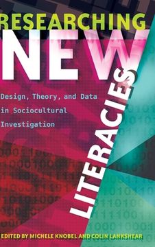 portada Researching New Literacies: Design, Theory, and Data in Sociocultural Investigation (New Literacies and Digital Epistemologies)