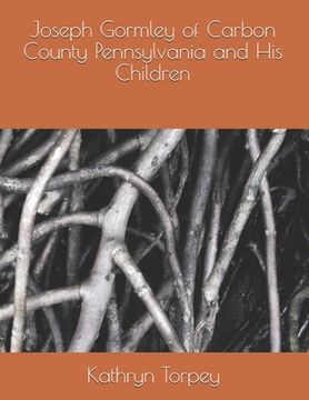 portada Joseph Gormley of Carbon County Pennsylvania and His Children (en Inglés)