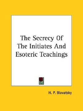 portada the secrecy of the initiates and esoteric teachings (en Inglés)