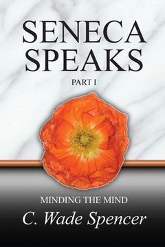 portada Seneca Speaks, Part I, Minding the Mind (en Inglés)