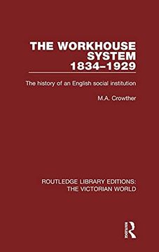 portada The Workhouse System 1834-1929: The History of an English Social Institution (Routledge Library Editions: The Victorian World) (en Inglés)