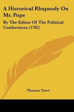 portada a historical rhapsody on mr. pope: by the editor of the political conferences (1782) (in English)