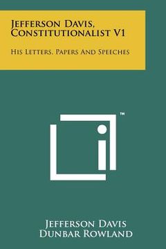 portada jefferson davis, constitutionalist v1: his letters, papers and speeches (en Inglés)