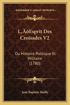 portada L'Esprit Des Croisades V2: Ou Histoire Politique Et Militaire (1780) (en Francés)