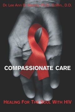 portada Compassionate Care: Healing For The Soul With HIV/AIDS (en Inglés)