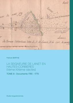 portada LA SEIGNEURIE DE LANET EN HAUTES-CORBIÈRES (Vème-XIXème siècles): TOME 8: Documents 1765 - 1770 (en Francés)