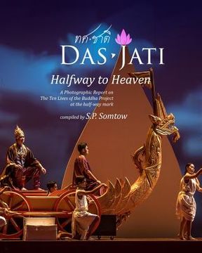 portada DasJati - Halfway to Heaven: A Photographic Report on the Ten Lives of the Buddha Project (en Inglés)