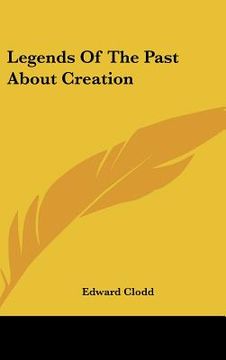 portada legends of the past about creation (en Inglés)