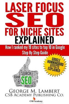portada Laser Focus SEO for Niche Sites Explained: How I Ranked my 19 Sites to Top 10 in Google - Step By Step Guide (en Inglés)
