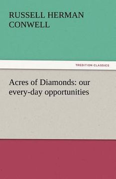 portada acres of diamonds: our every-day opportunities (en Inglés)