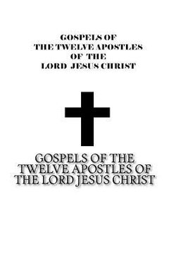 portada Gospels of the Twelve Apostles of The Lord Jesus Christ (en Inglés)