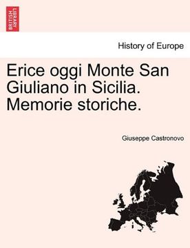 portada Erice oggi Monte San Giuliano in Sicilia. Memorie storiche. (Italian Edition)