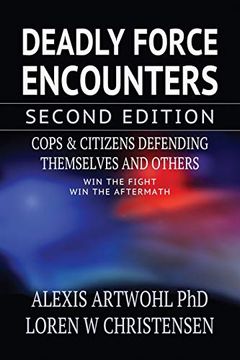 portada Deadly Force Encounters, Second Edition: Cops and Citizens Defending Themselves and Others (en Inglés)