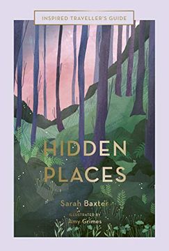 portada Hidden Places: An Inspired Traveller's Guide (Inspired Traveller's Guides) [Idioma Inglés] 