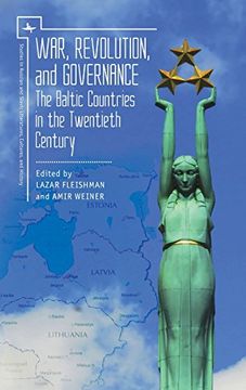portada War, Revolution, and Governance: The Baltic Countries in the Twentieth Century (Studies in Russian and Slavic Literatures, Cultures, and History) (in English)