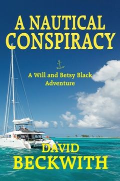 portada A Nautical Conspiracy-A Will and Betsy Black Adventure (en Inglés)