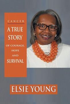 portada Cancer: A True Story of Courage, Hope and Survival (en Inglés)