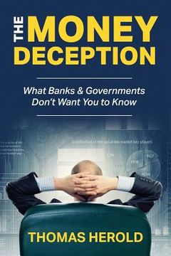 portada The Money Deception - What Banks & Governments Don't Want You to Know 