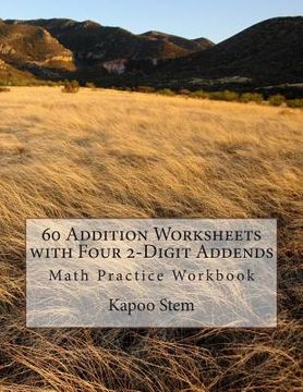 portada 60 Addition Worksheets with Four 2-Digit Addends: Math Practice Workbook (en Inglés)