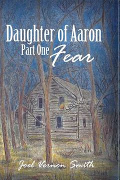 portada Daughter of Aaron: Part One Fear (in English)